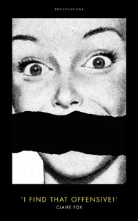 Enlarge image Cover: 'I Find That Offensive!' - Biteback Publishing