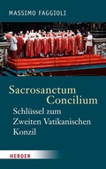 Cover: Sacrosanctum Concilium - der Schl&uuml;ssel zum Zweiten Vatikanischen Konzil - Verlag Herder