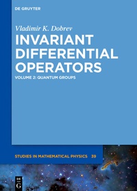 Abbildung von: Vladimir K. Dobrev: Invariant Differential Operators / Quantum Groups - De Gruyter