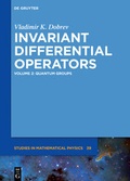 Cover: Vladimir K. Dobrev: Invariant Differential Operators / Quantum Groups - De Gruyter