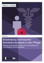 Cover: Anwendung technischer Assistenzsysteme in der Pflege - GRIN Verlag