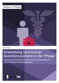 Cover: Anwendung technischer Assistenzsysteme in der Pflege - GRIN Verlag