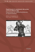 Cover: Exp&eacute;rimenter le maniement des armes &agrave; la fin du Moyen Age Experimente zur Waffenhandhabung im Sp&auml;tmittelalter - Schwabe Verlagsgruppe AG Schwabe Verlag