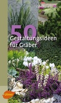 Cover: 50 Gestaltungsideen f&uuml;r Gr&auml;ber - Verlag Eugen Ulmer