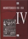 Cover: Ober&ouml;sterreich 1918 - 1938 / Ober&ouml;sterreich 1918 - 1938 . IV - Ober&ouml;sterreichisches Landesarchiv