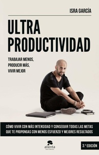 Abbildung von: Ultraproductividad : trabajar menos, producir más, vivir mejor - Alienta Editorial