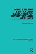 Cover: Topics in the Syntax and Semantics of Infinitives and Gerunds - Routledge