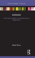 Cover: Amman: Gulf Capital, Identity, and Contemporary Megaprojects - Routledge