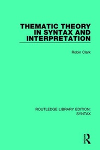 Enlarge image Cover: Thematic Theory in Syntax and Interpretation - Routledge