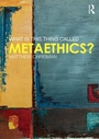 Cover: What is this thing called Metaethics? - Routledge