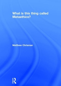 Enlarge image Cover: What is this thing called Metaethics? - Routledge