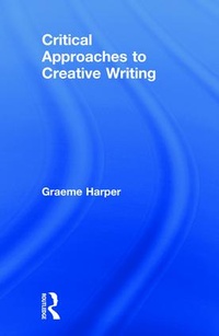 Enlarge image Cover: Critical Approaches to Creative Writing - Routledge