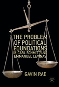 Cover: The Problem of Political Foundations in Carl Schmitt and Emmanuel Levinas - Palgrave Macmillan