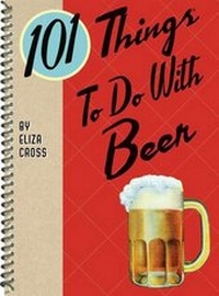Enlarge image Cover: 101 Things to Do with Beer - Gibbs M. Smith Inc