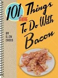 Cover: 101 More Things to Do with Bacon - Gibbs M. Smith Inc