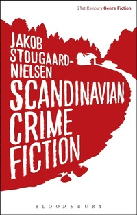 Abbildung von: Scandinavian Crime Fiction - Bloomsbury Academic