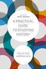 Cover: A Practical Guide to Studying History - Bloomsbury Academic