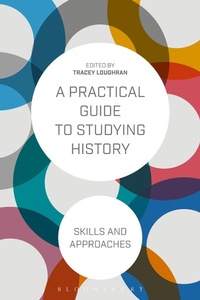 Enlarge image Cover: A Practical Guide to Studying History - Bloomsbury Academic