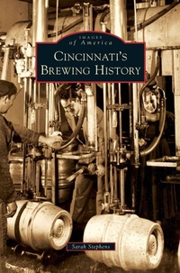 Enlarge image Cover: Cincinnati's Brewing History - Arcadia Publishing Library Editions