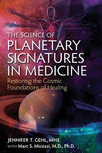 Enlarge image Cover: The Science of Planetary Signatures in Medicine - Healing Arts Press