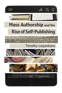 Enlarge image Cover: Mass Authorship and the Rise of Self-Publishing - University of Iowa Press