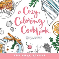 Enlarge image Cover: A Cozy Coloring Cookbook - Rodale Press Inc.