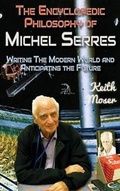 Cover: The Encyclopedic Philosophy of Michel Serres - Anaphora Literary Press