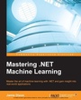 Cover: Mastering .NET Machine Learning - Packt Publishing