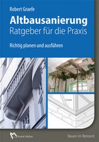 Abbildung von: Altbausanierung - Ratgeber für die Praxis - Rudolf Müller Verlag
