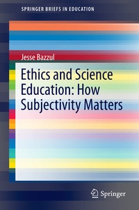 Enlarge image Cover: Ethics and Science Education: How Subjectivity Matters - Springer