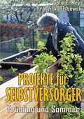 Cover: Selbstversorgung / Projekte f&uuml;r Selbstversorger: Fr&uuml;hling und Sommer - epubli