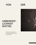 Cover: Von der Unbegreiflichkeit Gottes - Schnell & Steiner