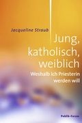 Cover: Jung, katholisch, weiblich - Publik-Forum