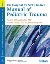 Abbildung von: The Hospital for Sick Children Manual of Pediatric Trauma - Lippincott Williams and Wilkins