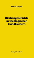 Cover: Kirchengeschichte in theologischen Handb&uuml;chern - Traugott Bautz