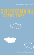 Cover: Franziskus steht Kopf - St. Michaelsbund