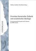 Cover: Zwischen literarischer &Auml;sthetik und sozialistischer Ideologie - Steffen Verlag