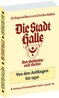Abbildung von: Die STADT HALLE - Geschichte und Kultur von den Anfängen bis 1930 - Verlag Rockstuhl