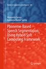 Cover: Phoneme-Based Speech Segmentation using Hybrid Soft Computing Framework - Springer