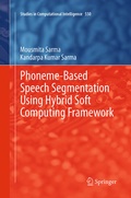 Cover: Phoneme-Based Speech Segmentation using Hybrid Soft Computing Framework - Springer