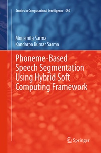 Enlarge image Cover: Phoneme-Based Speech Segmentation using Hybrid Soft Computing Framework - Springer