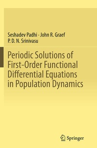 Enlarge image Cover: Periodic Solutions of First-Order Functional Differential Equations in Population Dynamics - Springer