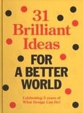 Cover: 31 Brilliant Ideas for A Better World - What Design Can Do