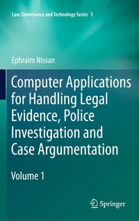 Enlarge image Cover: Computer Applications for Handling Legal Evidence, Police Investigation and Case Argumentation - Springer