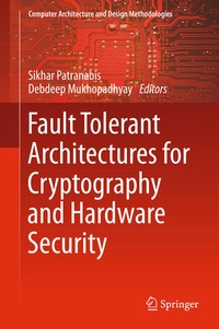 Enlarge image Cover: Fault Tolerant Architectures for Cryptography and Hardware Security - Springer