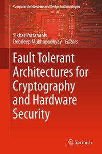 Enlarge image Cover: Fault Tolerant Architectures for Cryptography and Hardware Security - Springer