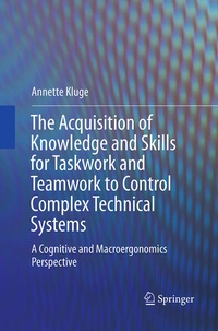 Enlarge image Cover: The Acquisition of Knowledge and Skills for Taskwork and Teamwork to Control Complex Technical Systems - Springer