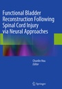 Cover: Functional Bladder Reconstruction Following Spinal Cord Injury via Neural Approaches - Springer