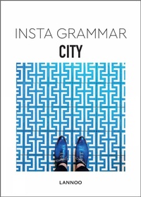 Abbildung von: Insta Grammar: City - Lannoo Publishers