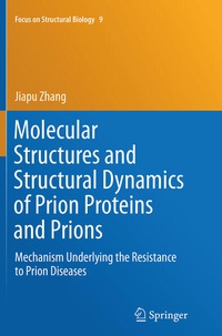 Enlarge image Cover: Molecular Structures and Structural Dynamics of Prion Proteins and Prions - Springer